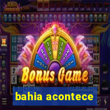 bahia acontece